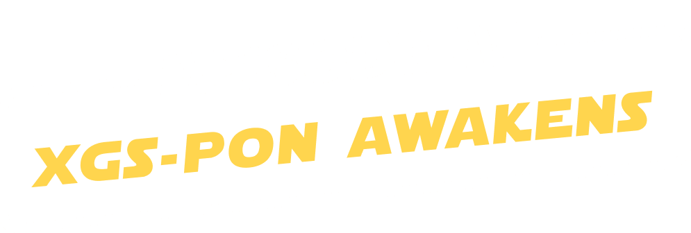 Episode IV. XGS-PON Awakens
